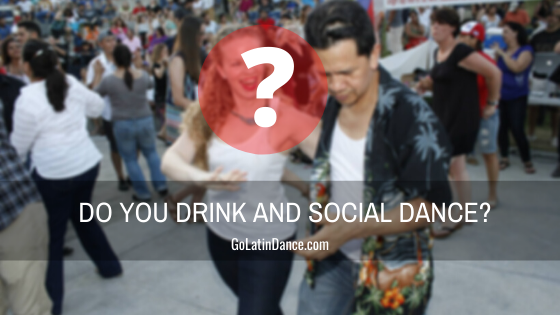 Poll – Do you Drink and Social Dance?