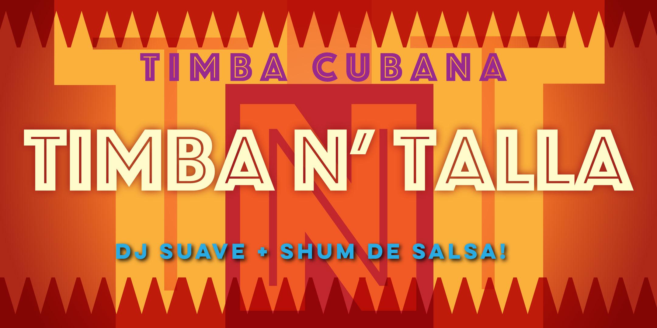 Cuban Friday with Timba N Talla aka TNT + DJ Sauve + Shum de Salsa!