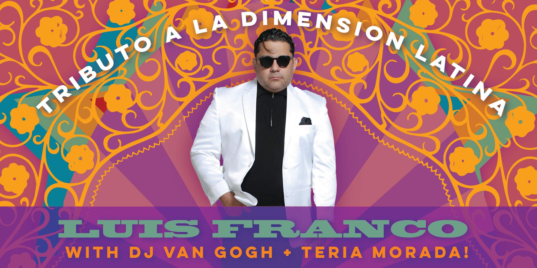 Luis Franco Tribute a La Dimension Latina + DJ Van Gogh + Teria Morada!